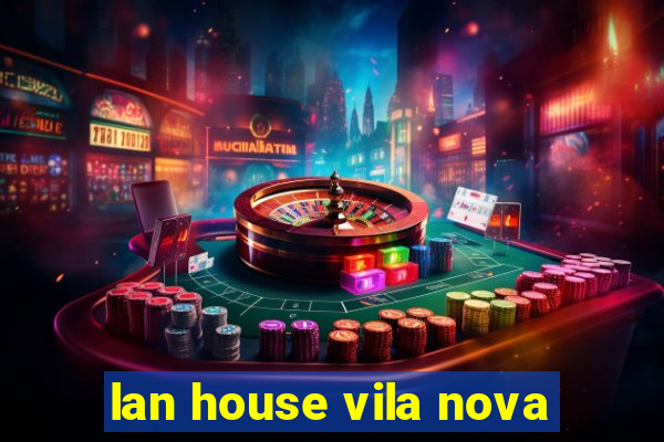 lan house vila nova